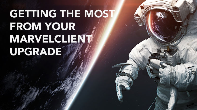 Getting the Most From Your MarvelClient Upgrade